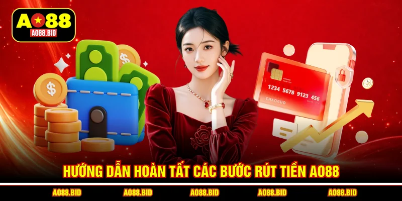 Hướng dẫn hoàn tất các bước rút tiền AO88